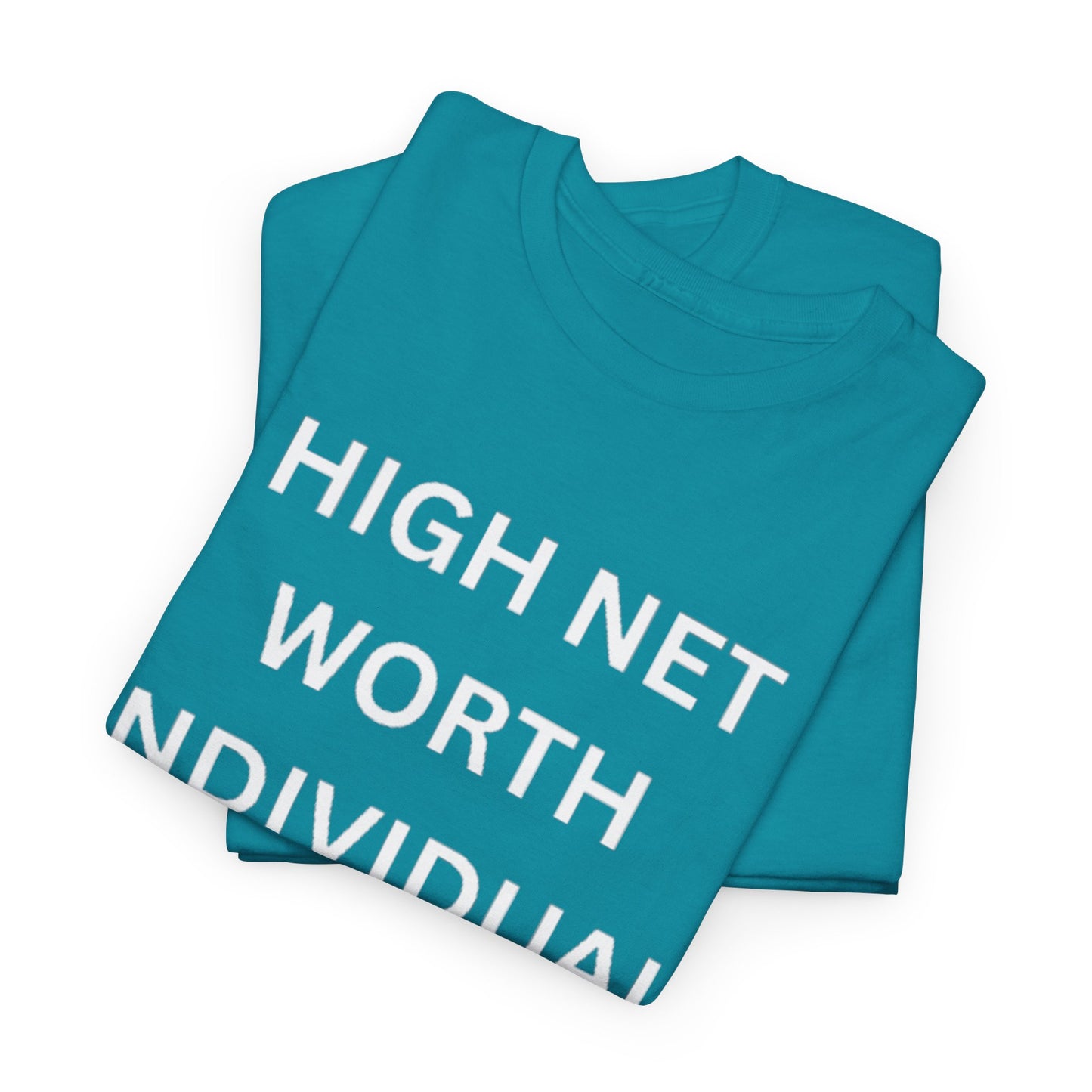 High Net Worth Individual Tee, Funny T-Shirt, Gift for Wealthy Friends, Casual Wear, Everyday Humor Shirt, Budget Friendly Style