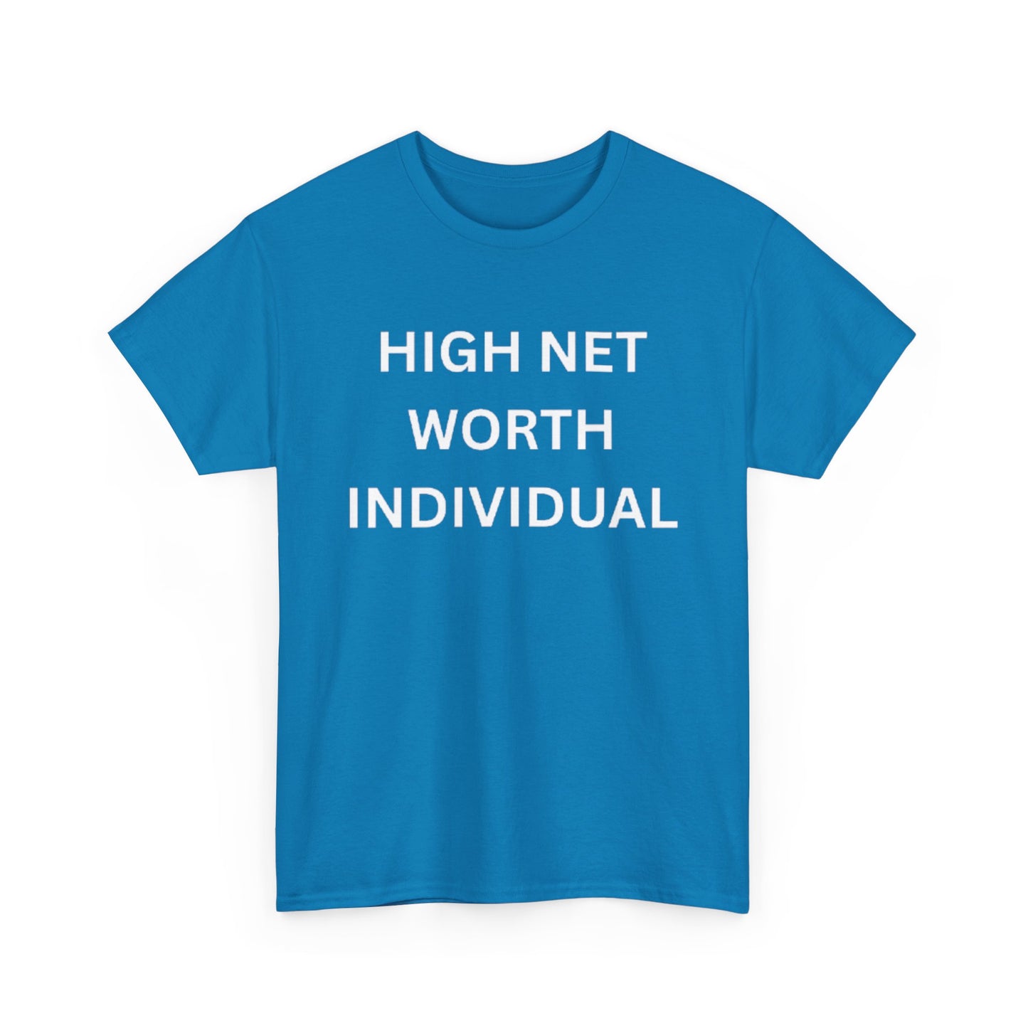 High Net Worth Individual Tee, Funny T-Shirt, Gift for Wealthy Friends, Casual Wear, Everyday Humor Shirt, Budget Friendly Style