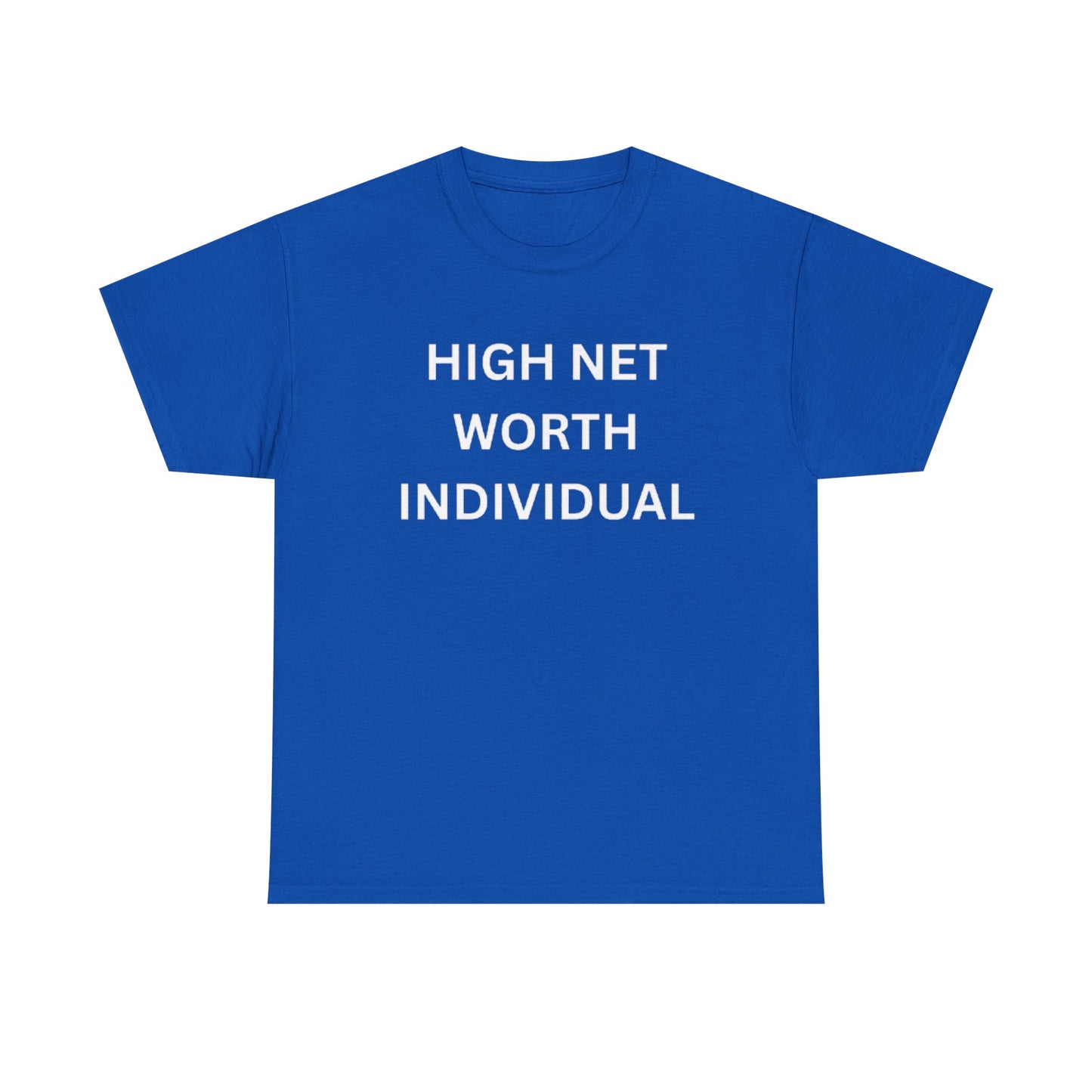 High Net Worth Individual Tee, Funny T-Shirt, Gift for Wealthy Friends, Casual Wear, Everyday Humor Shirt, Budget Friendly Style