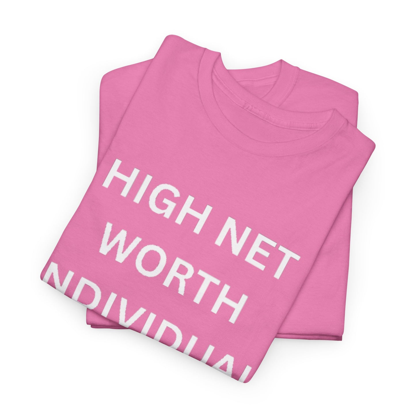 High Net Worth Individual Tee, Funny T-Shirt, Gift for Wealthy Friends, Casual Wear, Everyday Humor Shirt, Budget Friendly Style
