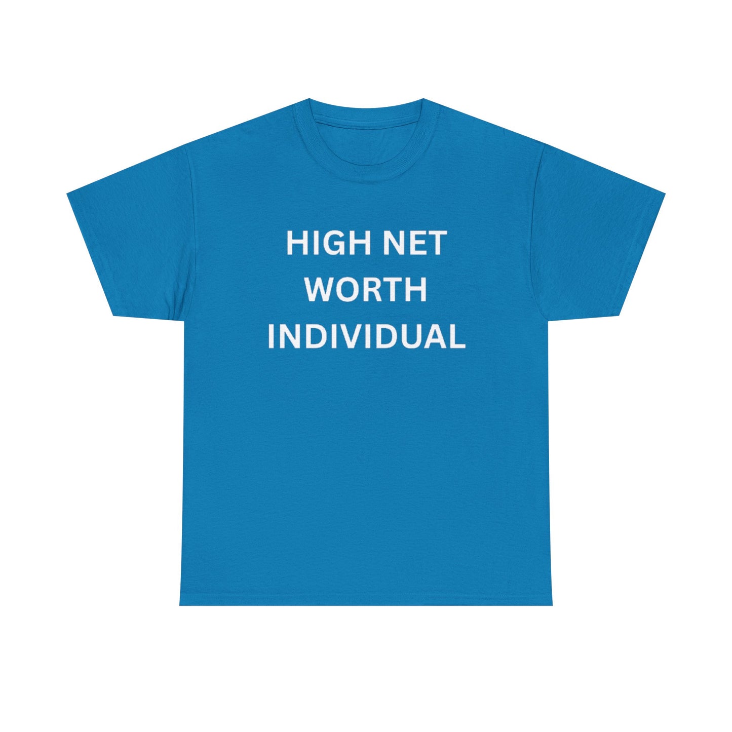 High Net Worth Individual Tee, Funny T-Shirt, Gift for Wealthy Friends, Casual Wear, Everyday Humor Shirt, Budget Friendly Style