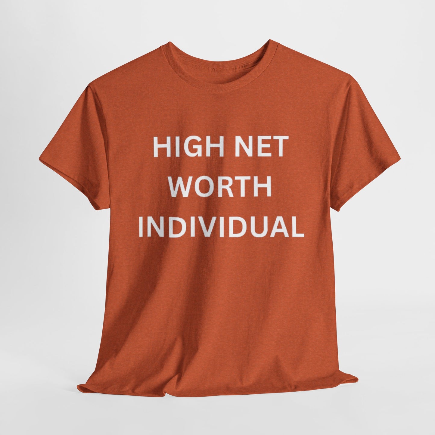 High Net Worth Individual Tee, Funny T-Shirt, Gift for Wealthy Friends, Casual Wear, Everyday Humor Shirt, Budget Friendly Style