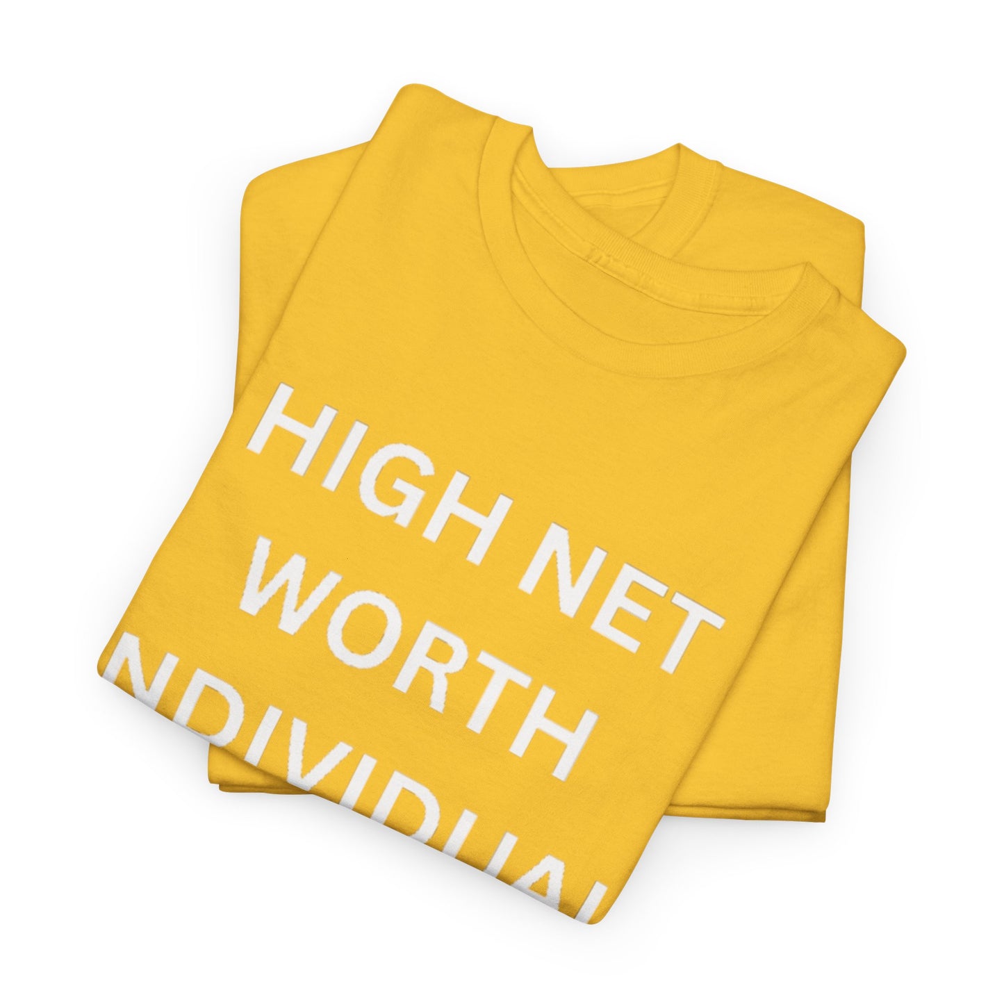 High Net Worth Individual Tee, Funny T-Shirt, Gift for Wealthy Friends, Casual Wear, Everyday Humor Shirt, Budget Friendly Style