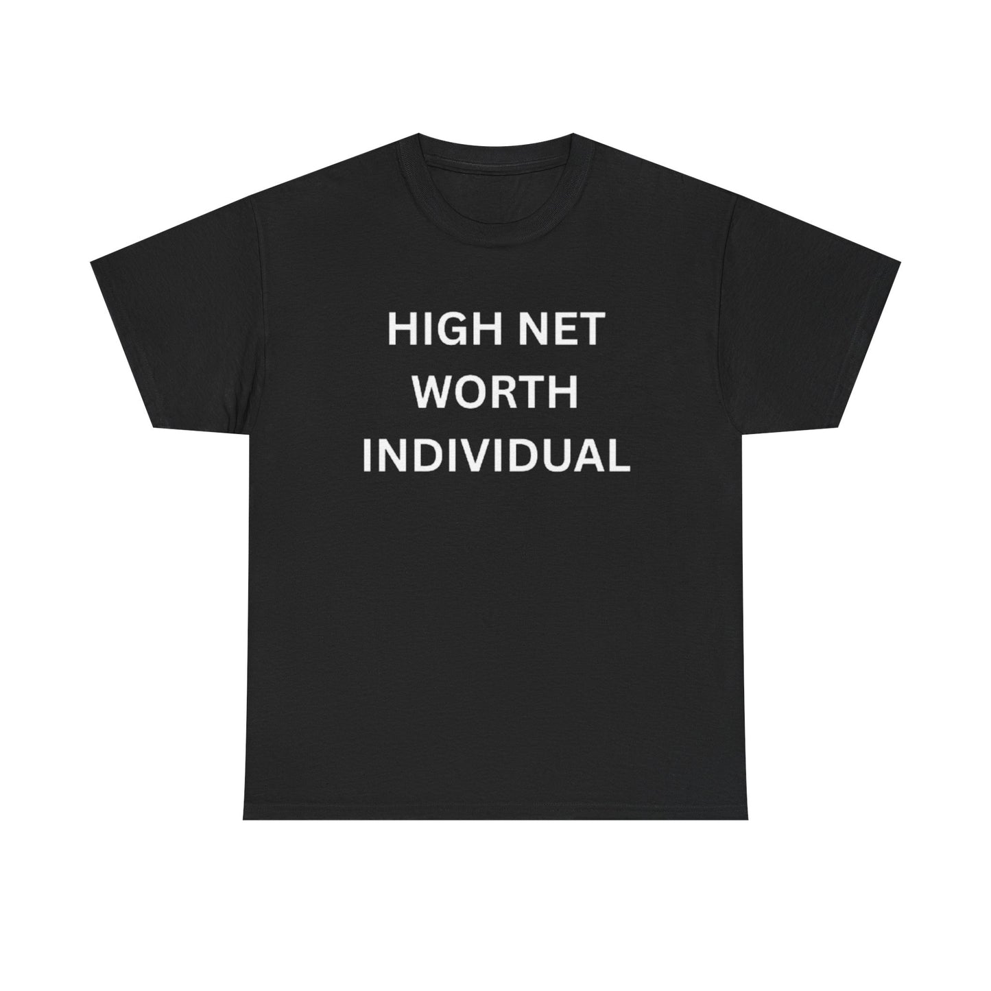 High Net Worth Individual Tee, Funny T-Shirt, Gift for Wealthy Friends, Casual Wear, Everyday Humor Shirt, Budget Friendly Style
