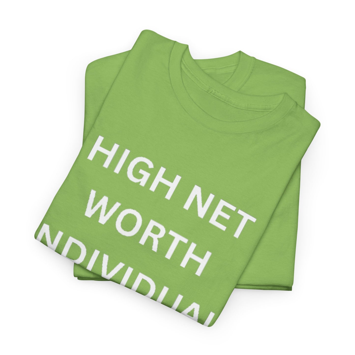 High Net Worth Individual Tee, Funny T-Shirt, Gift for Wealthy Friends, Casual Wear, Everyday Humor Shirt, Budget Friendly Style