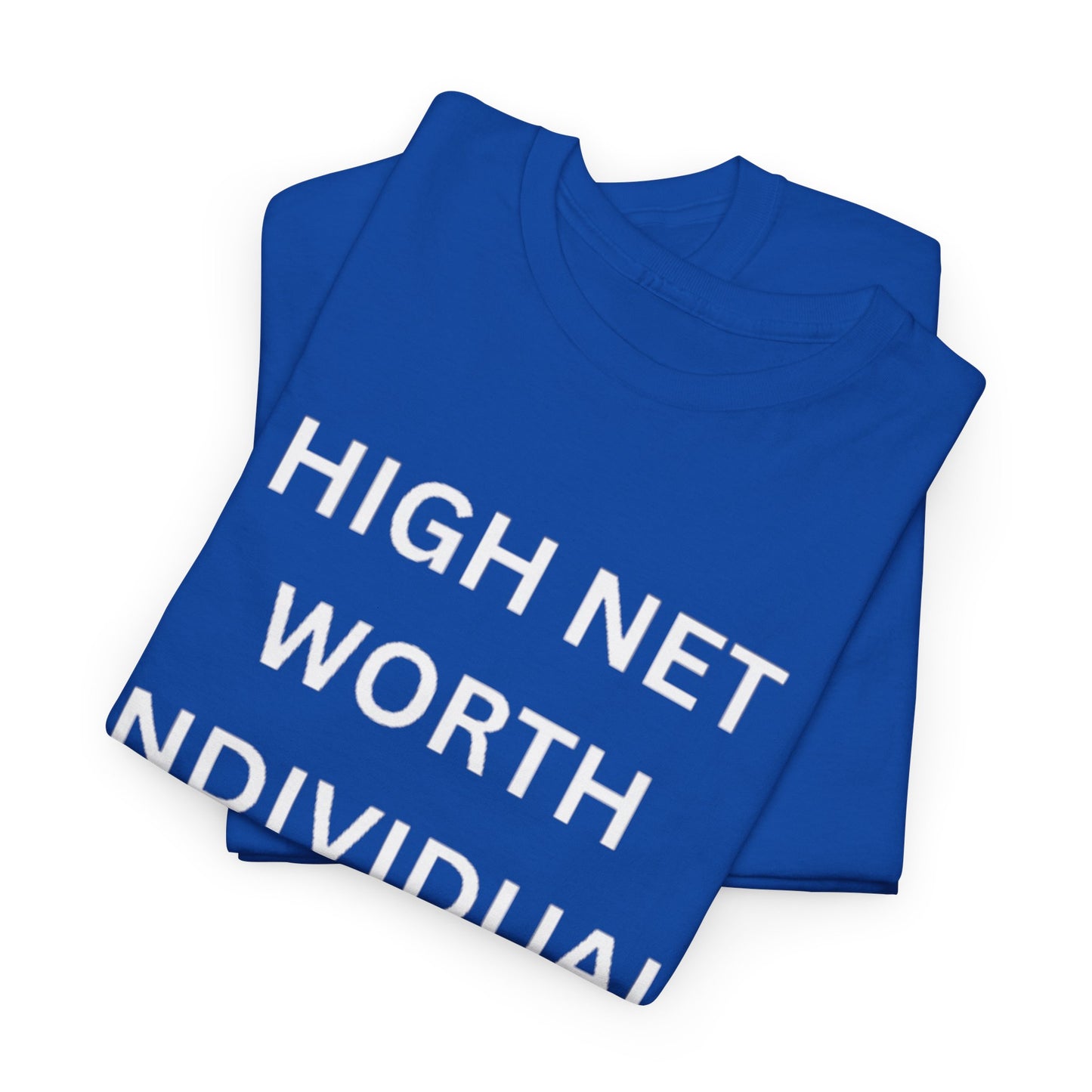 High Net Worth Individual Tee, Funny T-Shirt, Gift for Wealthy Friends, Casual Wear, Everyday Humor Shirt, Budget Friendly Style