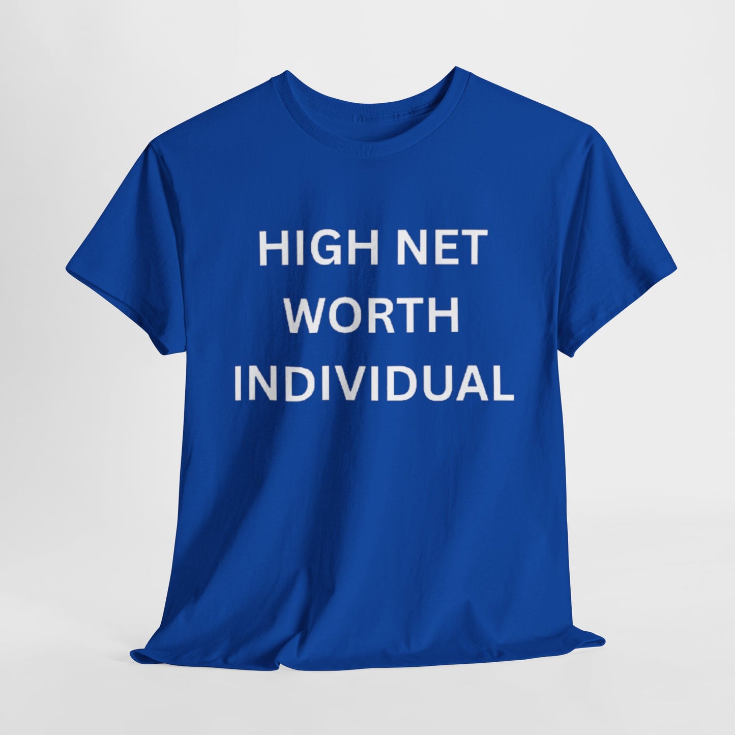 High Net Worth Individual Tee, Funny T-Shirt, Gift for Wealthy Friends, Casual Wear, Everyday Humor Shirt, Budget Friendly Style