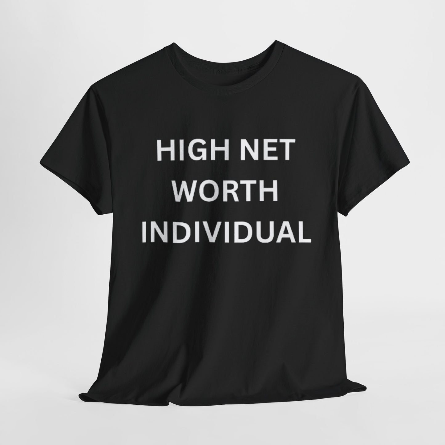 High Net Worth Individual Tee, Funny T-Shirt, Gift for Wealthy Friends, Casual Wear, Everyday Humor Shirt, Budget Friendly Style