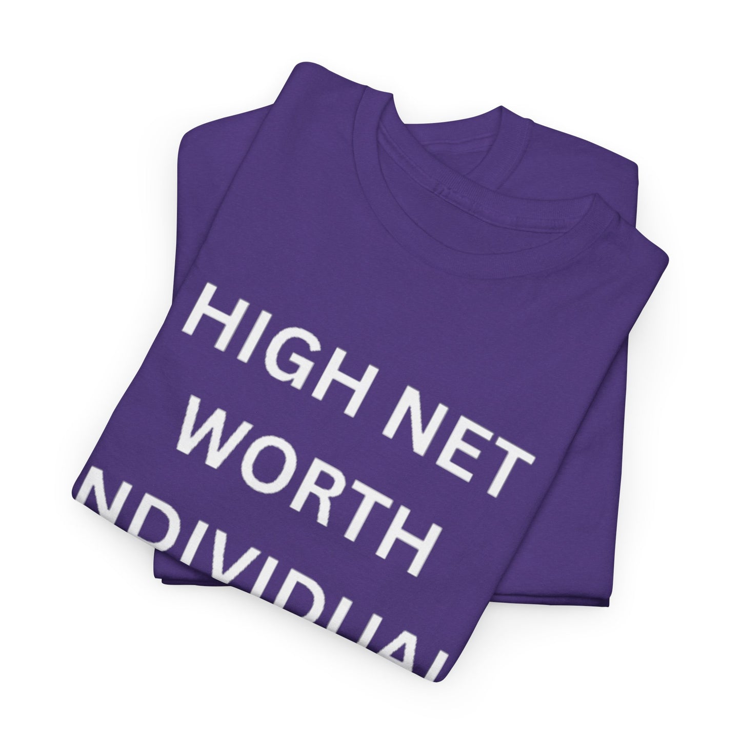 High Net Worth Individual Tee, Funny T-Shirt, Gift for Wealthy Friends, Casual Wear, Everyday Humor Shirt, Budget Friendly Style