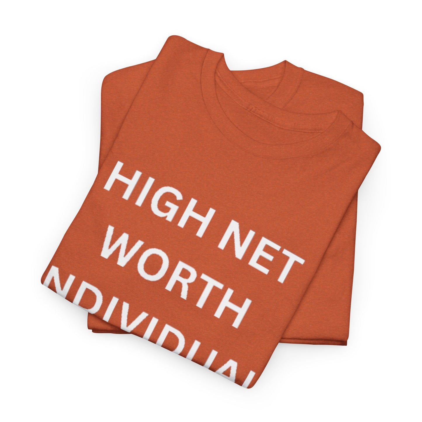High Net Worth Individual Tee, Funny T-Shirt, Gift for Wealthy Friends, Casual Wear, Everyday Humor Shirt, Budget Friendly Style