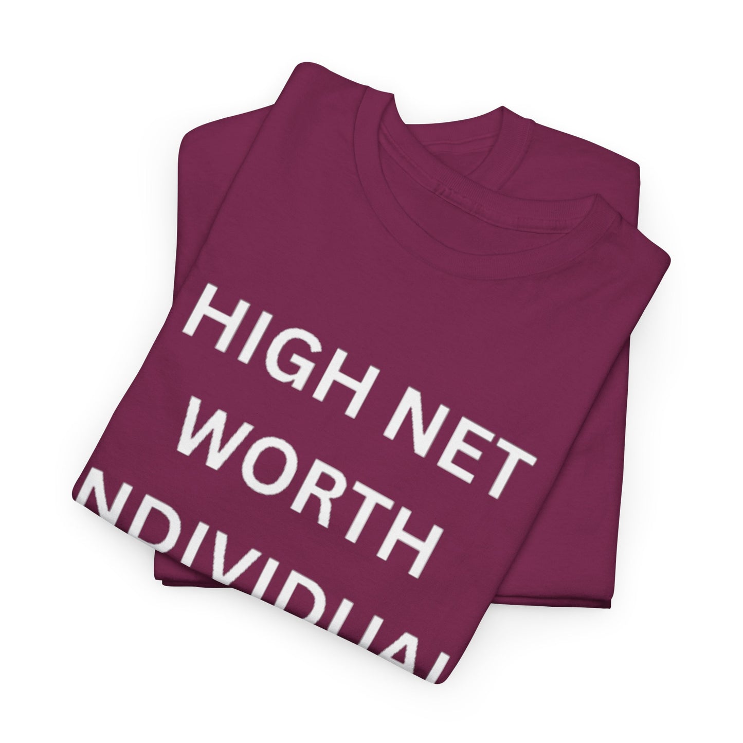 High Net Worth Individual Tee, Funny T-Shirt, Gift for Wealthy Friends, Casual Wear, Everyday Humor Shirt, Budget Friendly Style