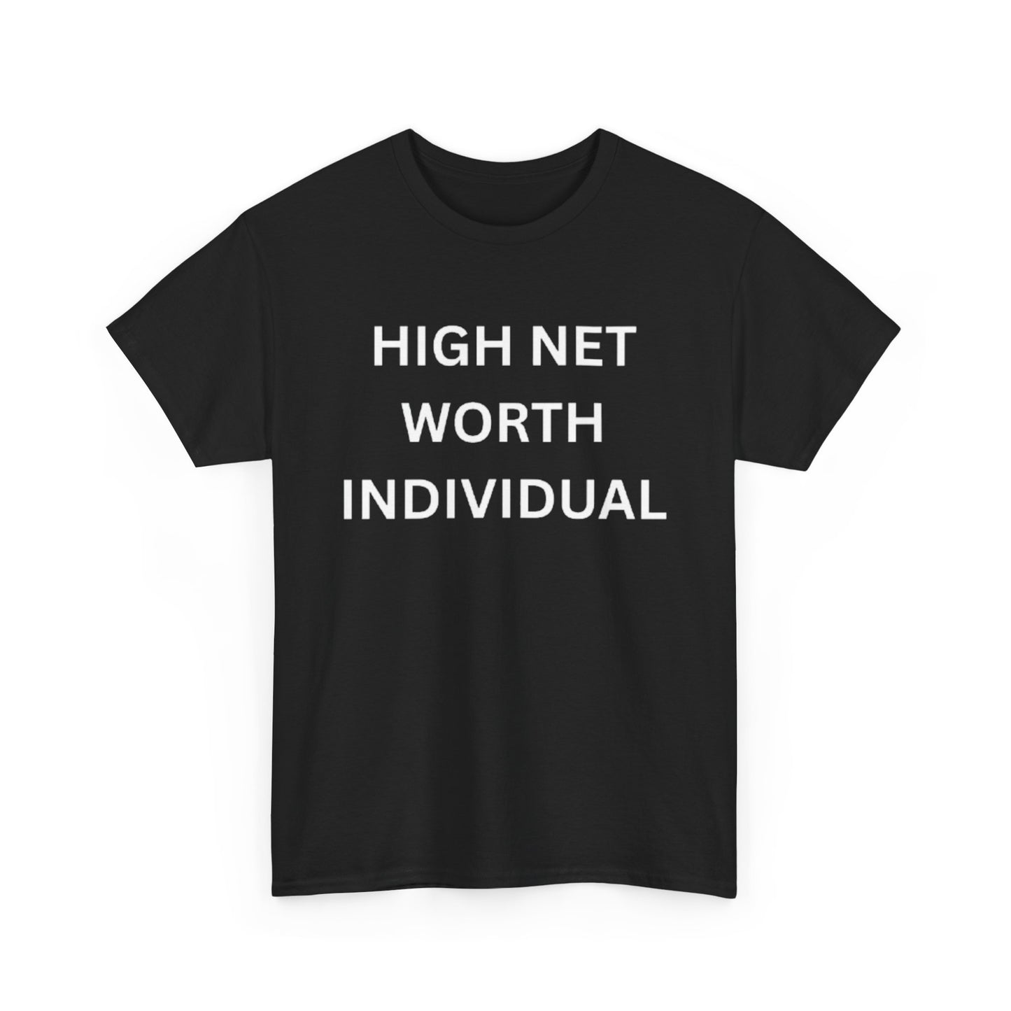 High Net Worth Individual Tee, Funny T-Shirt, Gift for Wealthy Friends, Casual Wear, Everyday Humor Shirt, Budget Friendly Style